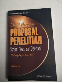 Cerdik Menyusun Proposal Penelitian : Skripsi Tesis dan Disertasi Dilengkapi Contoh