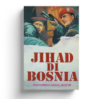 Jihad di BNosnia : Umat yang dibantai Bangsa yang dibinasakan