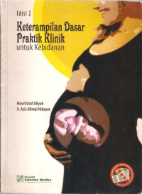 Keterampilan Dasar Praktik Klinik untuk Kebidanan