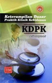 Image of Keterampilan dasar Praktik Klinik Kebidanan (KDPK)
