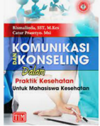 Image of Komunikasi dan Konseling dalam Praktik Kesehatan untuk Mahasiswa Kesehatan