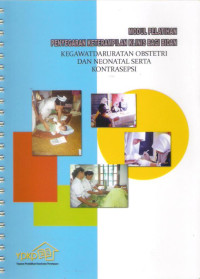 Modul Pelatihan Penyegaran Keterampilan Klinis Bagi Bidan : Kegawatdaruratan Obstetri dan Neonatal Serta Kontrasepsi