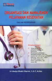 Organisasi Dan Manajemen Pelayanan Kesehatan Dalam Kebidanan