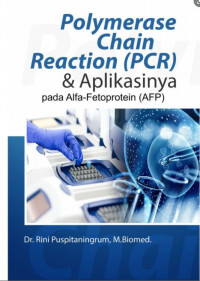 Polymerase Chain Reaction (PCR) & Aplikasinya pada Alfa-Fetoprotein (AFP)