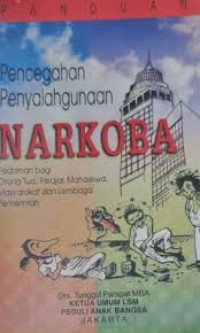 Panduan pencegahan penyalahgunaan narkoba pedoman bagi orang tua pelajarmahasiswamasyarakat dan lembaga pemerintah