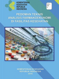 Pedoman Teknis Analisis Farmaekonomi di Fasilitas Kesehatan