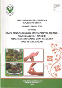 Peraturan Menteri Kesehatan RI Nomor 9 Tahun 2016  Tentang Upayah Pengembangan Kesehatan Tradisional Melalui asuhan Mandiri Pemanfaatan Taman Obat Keluarga dan Keterampilan