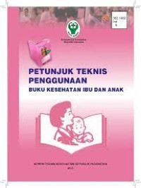 Image of Petunjuk Teknis Penggunaan Buku Kesehatan Ibu dan Anak