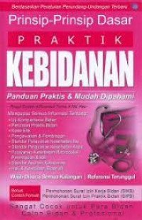 Prinsip-Prinsip Dasar Praktik Kebidanan : Panduan Praktis & Mudah Dipahami