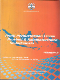 Image of Profil perpustakaan umum provinsi dan kabupaten kota seindonesia (Wilayah 2)
