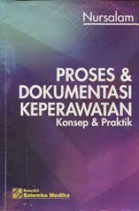 Proses & Dokumentasi Keperawatan : Konsep & Praktik