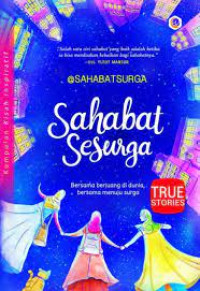 Sahabat Sesurga : Bersama Berjuang di Dunia, Bersama Menuju surga True Stories