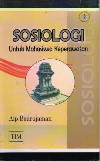 SOSIOLOGI : Untuk Mahasiswa Keperawatan