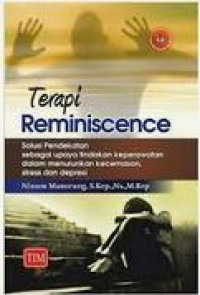 Image of Terapi Reminiscence : Solusi Pendekatan Sebagai Upaya Tindakan Keperawatan dalam Menurunkan Kecemasan, Stress dan Depresi