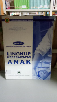 Image of Modul Inti Pendidikan Berkelanjutan Bagi Perawat: Lingkup Keperawatan Anak