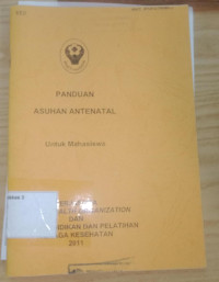 Image of Panduan Asuhan Antenatal Untuk Mahasiswa,Kerjasama WHO Dan Pusdiklatnakes