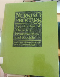 Nursing process application of theoris frameworks and models