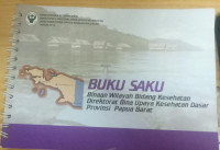 Buku saku binaan wilayah bidang kesehatan direktorat bina upaya kesehatan dasar provinsi papua barat