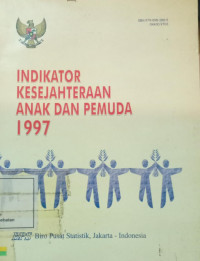 Indikator Kesejahteraan Anak Dan Pemuda 1997