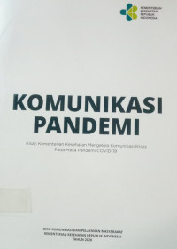 Komunikasi pandemi : kisah kementrian kesehatan mengelola komunikasi krisis pada masa pabdemi covid-19