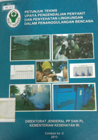 Image of Petunjuk Teknis Upaya Pengendalian Penyakit dan Penyehatan Lingkungan Dalam Penanggulangan Bencana, Cetakan Ke-2