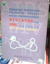 Buku Pegangan : Penggerak Pendidikan Kelompok Sebaya Dalam Penanggulangan HIV/AIDS Dan PMS lainnya Bagi Petugas Kesehatan