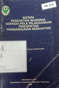 Image of Sistem Kesehatan Nasional Sebagai Pola Pelaksanaan Pencepatan Pembangunan Kesehatan