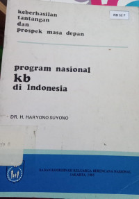 Keberhasilan Tantangan dan Prospek Masa Depan Program Nasional KB Di Indonesia