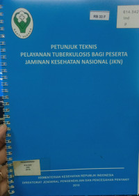 Image of Petunjuk Teknis Pelayanan Tuberkulosis Bagi Peserta Jaminan Kesehatan Nasional {JKN}