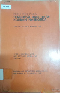 Buku Pedoman Diagnosa Dan Terapi Korban Narkotika Cetakan Pertama Untuk Dokter Umum Dan Petugas Kesehatan Lainnya