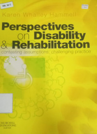 Perspectives on disability & rehabilitation contesting Assumptions; Challenging Practice