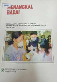 Menangkal badai pengalaman mencegah ancaman Severe Acute Respiratory Syndrome (SARS) tahun 2003