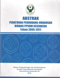 Image of ABSTRAK Peraturan Perundang-Undangan Bidang PPSDM Kesehatan Tahun 2005-2011