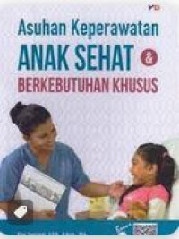 Image of Asuhan Keperawatan Anak Sehat dan Berkebutuhan Khusus