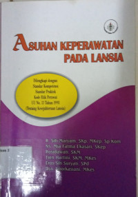 Image of Asuhan Keperawatan Pada Lansia :Dilengkapi Dengan ,Standar Kompetensi Standar  Praktek Kode Etik Perawat UU No.13 Tahun 1998 (Tentang Kesejahteraan Lansia)