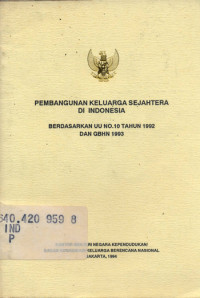 Pembangunan Keluarga Sejahtera Di Indonesia; Berdasarkan Undang-Undang No.10 Tahun 1992 Dan GBHN. 1993