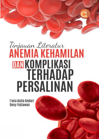 Tinjauan literatur anemia kehamilan dan komplikasi terhadap persalinan