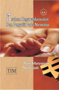 Asuhan Kegawatdaruratan dan Penyulit pada Neonatus{BUKU WAJIB KEBIDANAN T}{MKB}