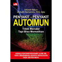 Penyakit - Penyakit Autoimun : Tidak Menular Tapi Bisa Mematikan