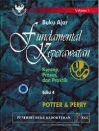 Buku Ajar Fundamental keperawatan : Konsep, Proses dan Praktik (volume 1) (Buku Wajib M.A. KDM Jurkep)