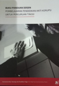Image of Buku Panduan Dosen : Pembelajaran Pendidikan Anti Korupsi untuk Perguruan Tinggi