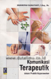 Image of Komunikasi Terapeutik Untuk Perawat Dalam Praktik Keperawatan
