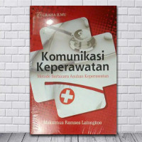 Komunikasi keperawatan : metode berbicara asuhan keperawatan