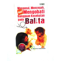 Mengenal mencegah dan mengobati gangguan kesehatan pada balita