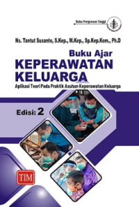 Buku ajar keperawatan keluarga : apilkasi teori pada praktik asuhan keperawatan keluarga