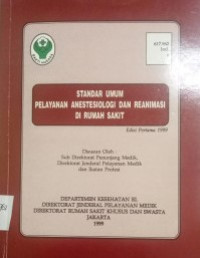 Standar umum pelayanan anestesiologi dan reanimasi di rumah sakit