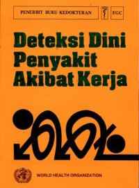 Image of Deteksi Dini Penyakit Akibat Kerja = Early Detection of Occupational Diseases