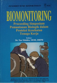 Image of Biomonitoring : Proceeding Simposium Pemantauan Biologik dalam Proteksi Kesehatan Tenaga Kerja