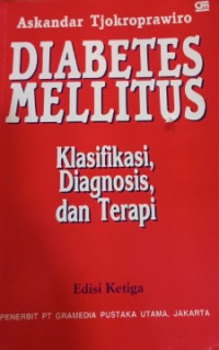 Diabetes Mellitus : Klasifikasi Diagnosis dan Terapi (ed. 3)