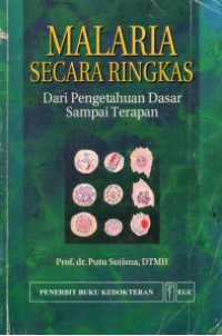 Image of Malaria Secara Ringkas : dari pengetahuan dasar sampai terapan